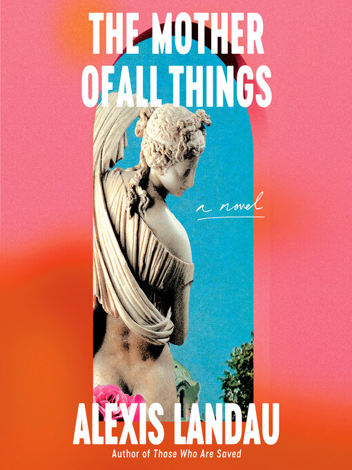 Title details for The Mother of All Things by Alexis Landau - Available